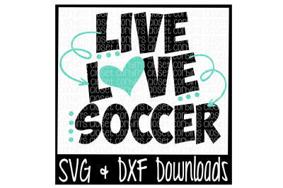 Live Love Soccer Cutting File