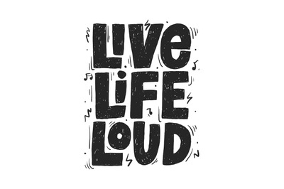Live Life Loud slogan, t-shirt or poster print.