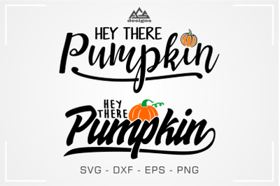 Hey There Pumpkin Fall Thanksgiving Svg Design