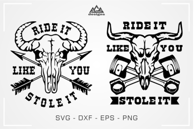 Ride It Like You Stole It Svg Design