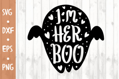 I&#039;m her boo! SVG CUT FILE