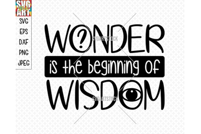 Wonder is the beginning of wisdom