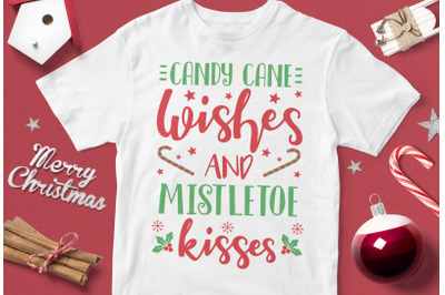 Candy Cane Wishes And Mistletoe Kisses - funny christmas quotes svg