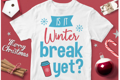 Is It Winter Break Yet - funny christmas quotes svg