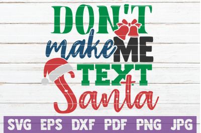 Don&#039;t Make Me Text Santa SVG Cut File