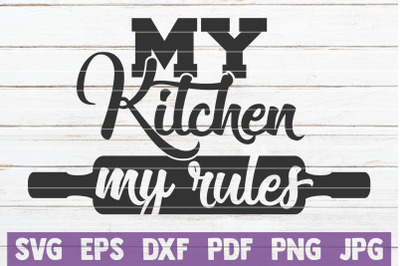 My Kitchen My Rules SVG Cut File