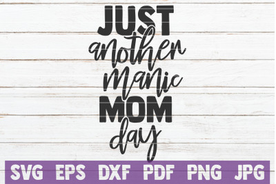 Just Another Manic Mom Day SVG Cut File