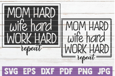 Mom Hard Wife Hard Work Hard SVG Cut File