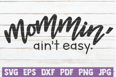 Mommin&#039; Ain&#039;t Easy SVG Cut File