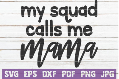 My Squad Calls Me Mama SVG Cut File