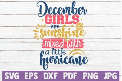 December Girls Are Sunshine Mixed With A Little Hurricane SVG Cut File