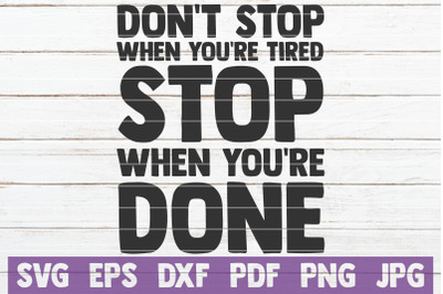 Don&#039;t Stop When You&#039;re Tired Stop When You&#039;re Done SVG Cut File