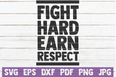 Fight Hard Earn Respect SVG Cut File