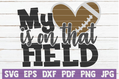 My Heart Is On That Field SVG Cut File