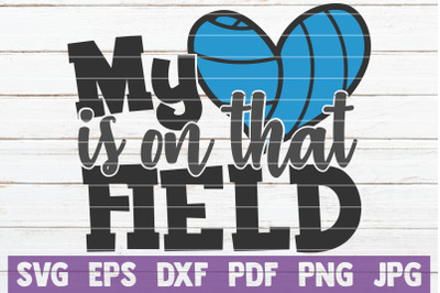 My Heart Is On That Field SVG Cut File