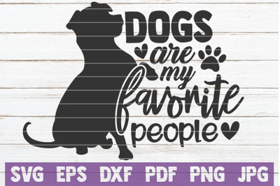 Dogs Are My Favorite People SVG Cut File