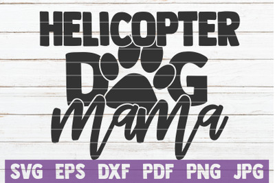 Helicopter Dog Mama SVG Cut File