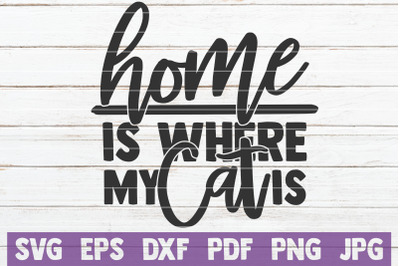 Home Is Where My Cat Is SVG Cut File