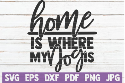 Home Is Where My Dog Is SVG Cut File