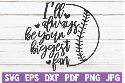 I&#039;ll Always Be Your Biggest Fan SVG Cut File