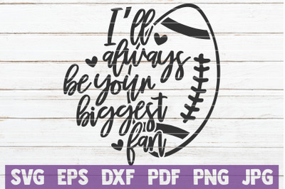 I&#039;ll Always Be Your Biggest Fan SVG Cut File