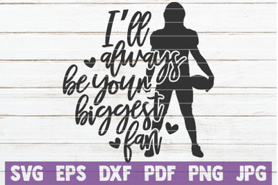 I&#039;ll Always Be Your Biggest Fan SVG Cut File