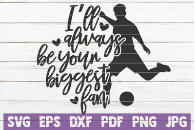 I&#039;ll Always Be Your Biggest Fan SVG Cut File