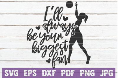 I&#039;ll Always Be Your Biggest Fan SVG Cut File