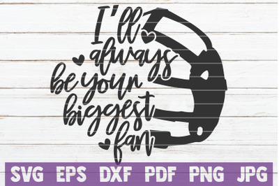 I&#039;ll Always Be Your Biggest Fan SVG Cut File