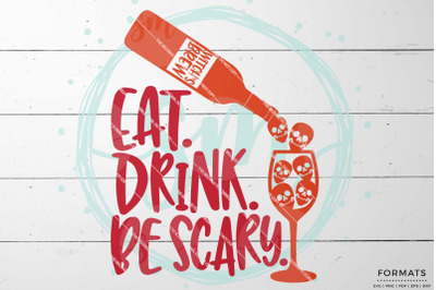 Eat Drink Be Scary Halloween SVG