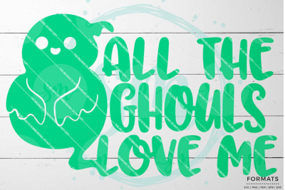 All the Ghouls Love Me Kid Halloween SVG
