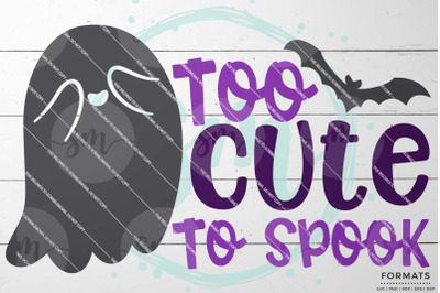Too Cute to Spook Halloween SVG