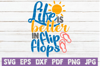 Life Is Better In Flip flops SVG Cut File