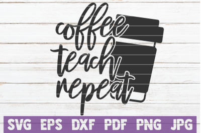 Coffee Teach Repeat SVG Cut File