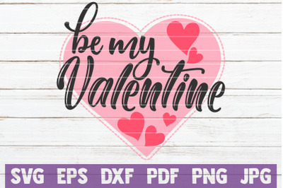 Be My Valentine SVG Cut File