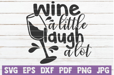 Wine A Little Laugh A Lot SVG Cut File