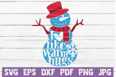 I Like Warm Hugs SVG Cut File