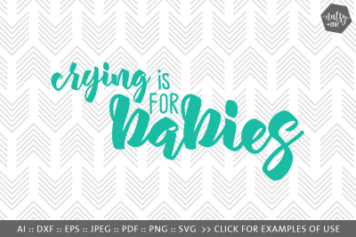 Crying Is For Babies - SVG, PNG & VECTOR Cut File