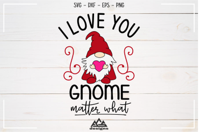 Gnome Matter What Gnome Valentine Svg Design