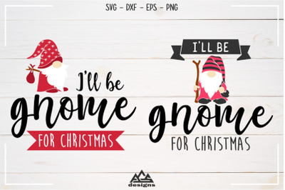 I&#039;ll Be Gnome For Christmas Svg Design