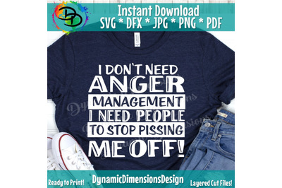 Anger Management svg, Stop Pissing me off, Sarcasm, FUnny svg, Quote