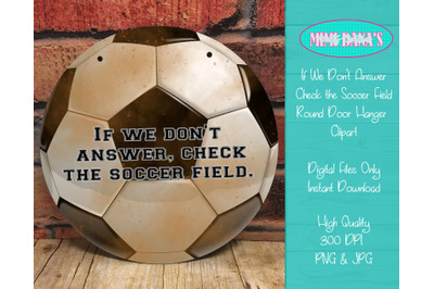 If We Don&#039;t Answer, Check The Soccer Field Door Hanger Clipart