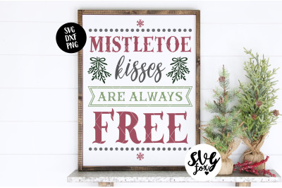 Mistletoe Kisses Are Always Free Christmas Sign SVG DXF PNG