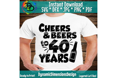 Cheers and Beers to 40 Years SVG, 40th Birthday, Fourty, Fortieth Bir