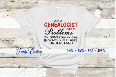 I Am A Genealogist I Solve Problems