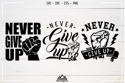 Never Give Up Quote Svg Design