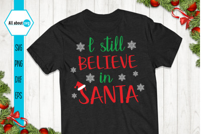 I Still Believe In Santa Christmas Svg