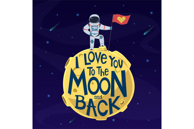 I love you to moon and back. Cute astronaut in spacesuit with flag on