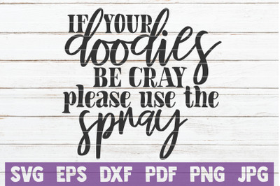 If Your Doodies Be Cray Please Use The Spray