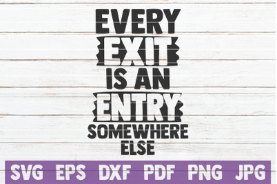 Every Exit Is An Entry Somewhere Else